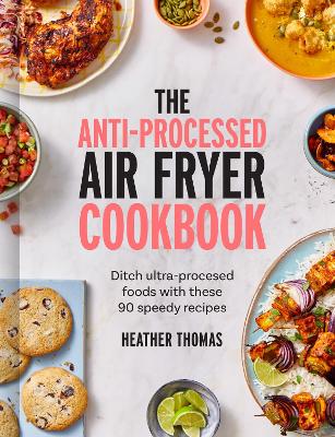 Anti-Processed Air Fryer Cookbook