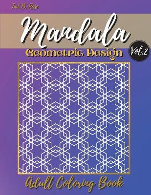 Mandala Geometric Design Adult Coloring Book Vol.2