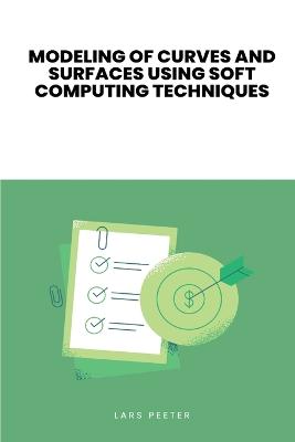 Modeling of Curves and Surfaces Using Soft Computing Techniques