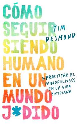 How to Stay Human in a F*cked-Up World \ (Spanish Edition)