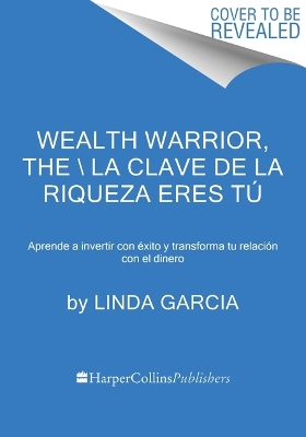 Wealth Warrior, the \ La Clave de la Riqueza Eres T? (Spanish Edition)