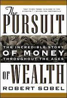 Pursuit of Wealth: The Incredible Story of Money Throughout the Ages of Wealth