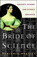 Bride of Science: Romance, Reason, and Byron's Daughter