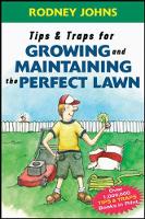 Tips & Traps for Growing and Maintaining the Perfect Lawn