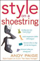 Style on a Shoestring: Develop Your Cents of Style and Look Like a Million without Spending a Fortune