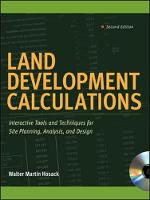 Land Development Calculations: Interactive Tools and Techniques for Site Planning, Analysis, and Design