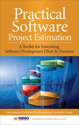 Practical Software Project Estimation: A Toolkit for Estimating Software Development Effort & Duration