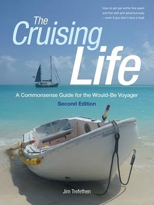 Cruising Life: A Commonsense Guide for the Would-Be Voyager