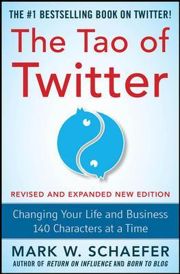 Tao of Twitter, Revised and Expanded New Edition: Changing Your Life and Business 140 Characters at a Time
