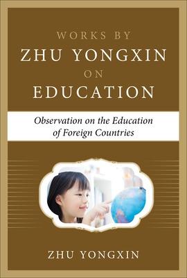 Observation on the Education of Foreign Countries (Works by Zhu Yongxin on Education Series)