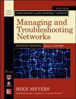 Mike Meyers' CompTIA Network+ Guide to Managing and Troubleshooting Networks, Fourth Edition (Exam N10-006)