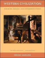 Western Civilization: Sources Images and Interpretations Volume 2 Since 1660