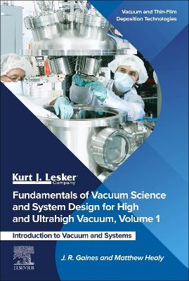 Fundamentals of Vacuum Science and System Design for High and Ultrahigh Vacuum, Volume 1