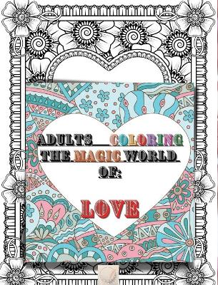Adult coloring The magic world of Love