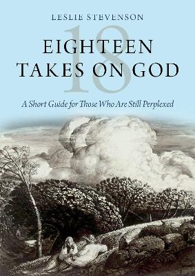 Eighteen Takes on God