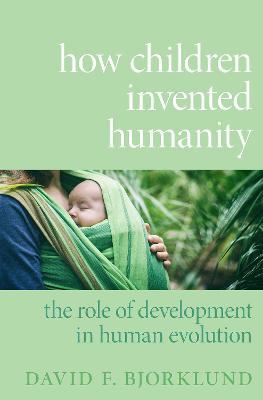 How Children Invented Humanity