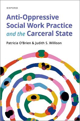 Anti-Oppressive Social Work Practice and the Carceral State