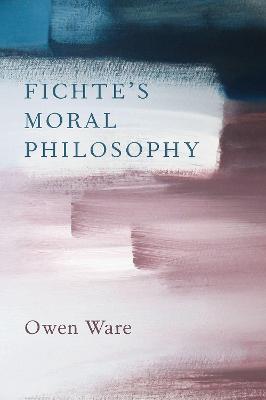 Fichte's Moral Philosophy