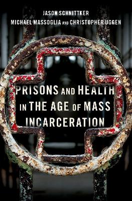 Prisons and Health in the Age of Mass Incarceration