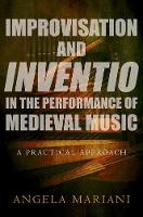 Improvisation and Inventio in the Performance of Medieval Music