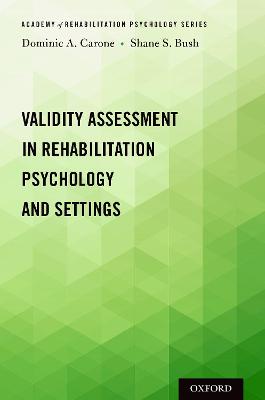 Validity Assessment in Rehabilitation Psychology and Settings