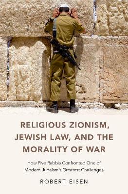 Religious Zionism, Jewish Law, and the Morality of War