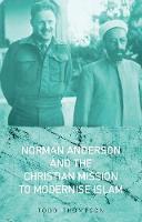 Norman Anderson and the Christian Mission to Modernize Islam