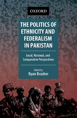 Politics of Ethnicity and Federalism in Pakistan