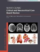 Mayo Clinic Critical and Neurocritical Care Board Review