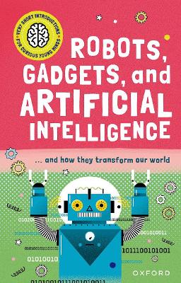 Very Short Introduction for Curious Young Minds: Robots, Gadgets, and Artificial Intelligence