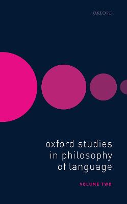 Oxford Studies in Philosophy of Language Volume 2