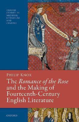 Romance of the Rose and the Making of Fourteenth-Century English Literature