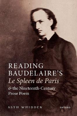 Reading Baudelaire's Le Spleen de Paris and the Nineteenth-Century Prose Poem