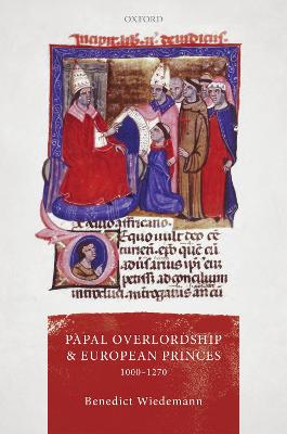Papal Overlordship and European Princes, 1000-1270