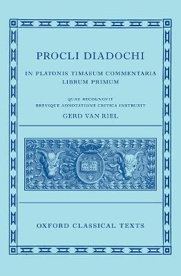 Proclus: Commentary on Timaeus, Book 1 Procli Diadochi ((Procli Diadochi, In Platonis Timaeum Commentaria Librum Primum)