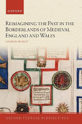Reimagining the Past in the Anglo-Welsh Borderlands