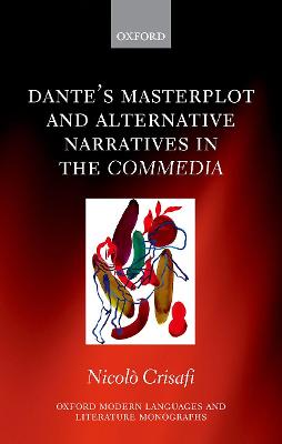 Dante's Masterplot and Alternative Narratives in the Commedia