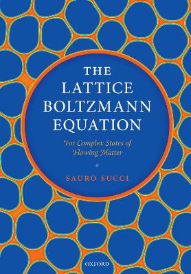 The Lattice Boltzmann Equation: For Complex States of Flowing Matter