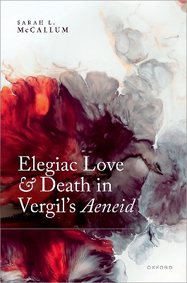 Elegiac Love and Death in Vergil's Aeneid