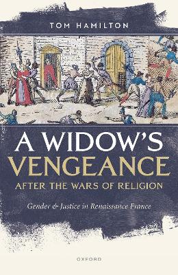 A Widow's Vengeance after the Wars of Religion