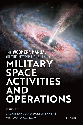 Woomera Manual on the International Law of Military Space Operations