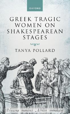 Greek Tragic Women on Shakespearean Stages