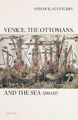 Venice, the Ottomans, and the Sea (1381-1517)