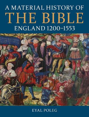 A Material History of the Bible, England 1200-1553