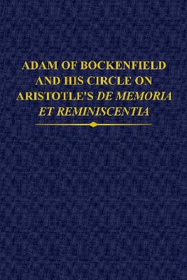 Adam of Bockenfield and his circle on Aristotle's De memoria et reminiscentia
