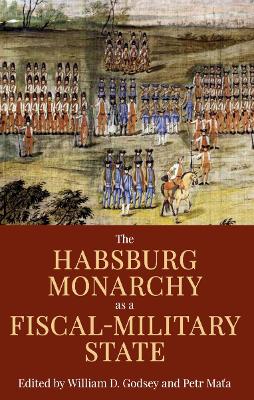 Habsburg Monarchy as a Fiscal-Military State