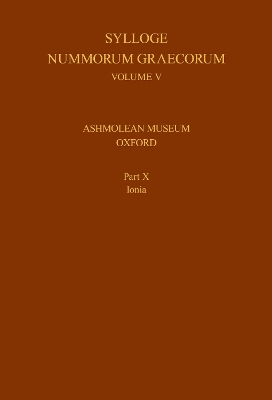 Sylloge Nummorum Graecorum, Volume V, Ashmolean Museum, Oxford. Part X, Ionia