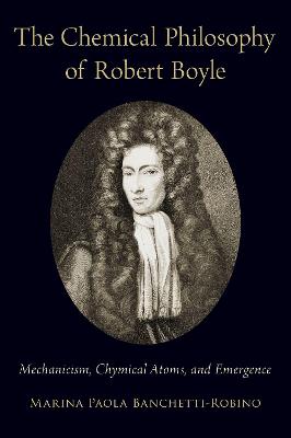The Chemical Philosophy of Robert Boyle