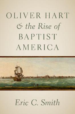 Oliver Hart and the Rise of Baptist America