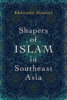 Shapers of Islam in Southeast Asia